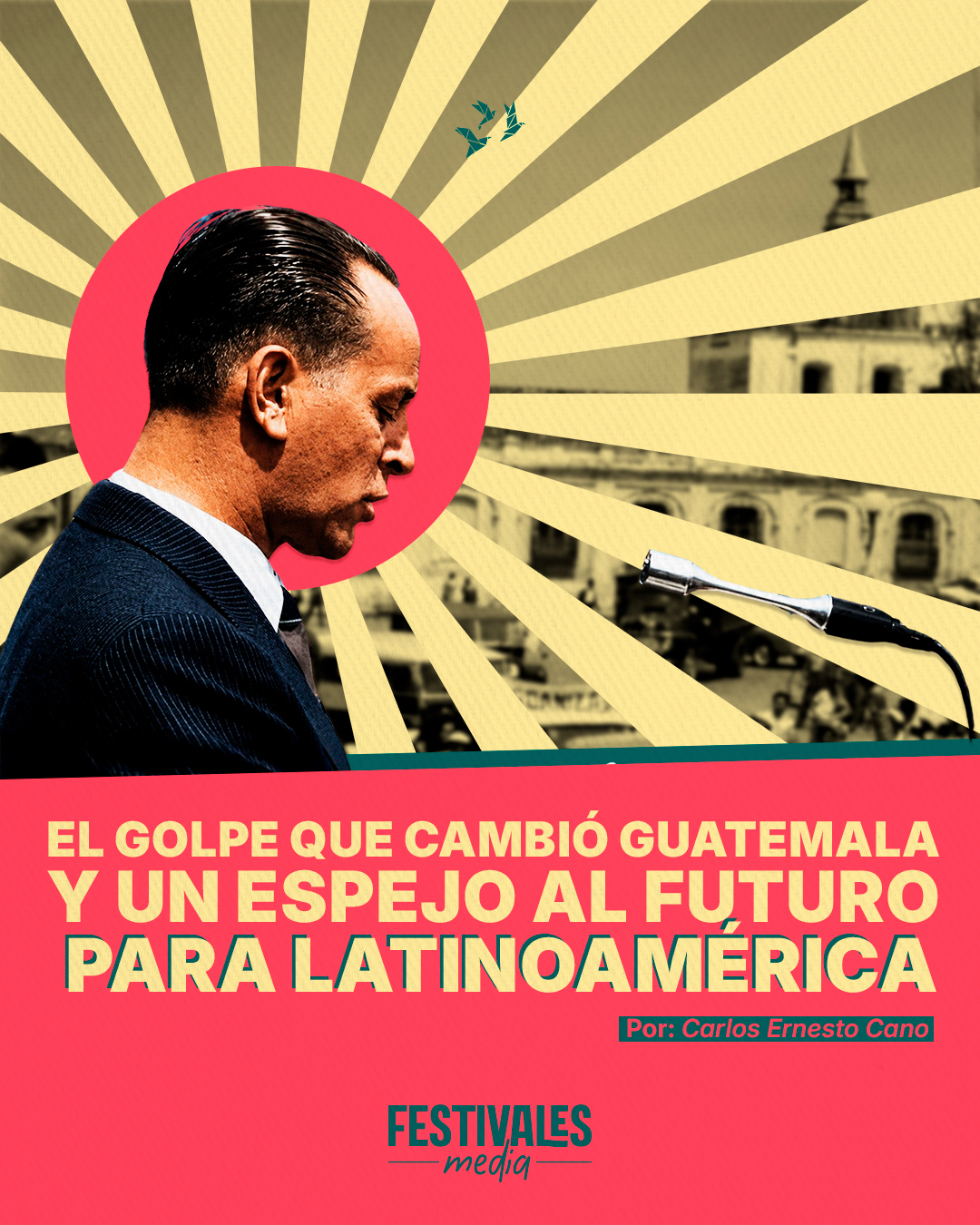 El golpe que cambió Guatemala y un espejo al futuro para Latinoamérica